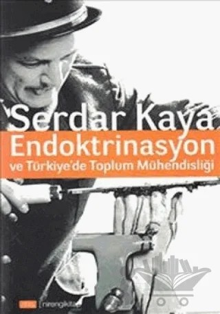 Endoktrinasyon ve Türkiye’de Toplum Mühendisliği – Serdar Kaya – Nirengikitap kitap kapağı