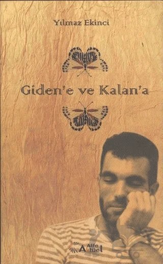 Giden’e ve Kalan’a – Yılmaz Ekinci – Alfa Aktüel Yayınları kitap kapağı