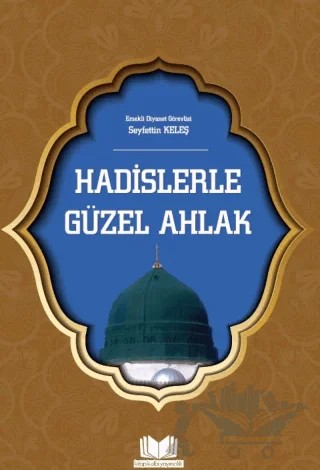 Hadislerle Güzel Ahlak – Seyfettin Keleş – Kitap Kalbi Yayıncılık kitap kapağı