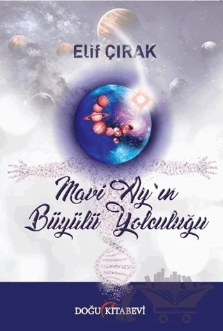 Mavi Ay’ın Büyülü Yolculuğu – Elif Çırak – Doğu Kitabevi kitap kapağı