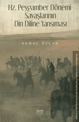 Hz. Peygamber Dönemi Savaşlarının Din Diline Yansıması – Kemal Özcan – Kitabe Yayınları kitap kapağı