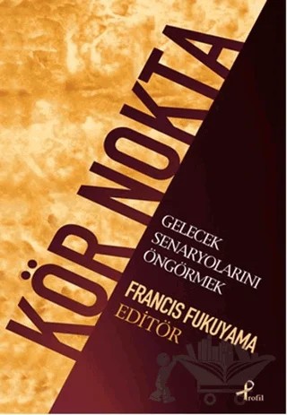 Kör Nokta – Francis Fukuyama – Profil Kitap kitap kapağı