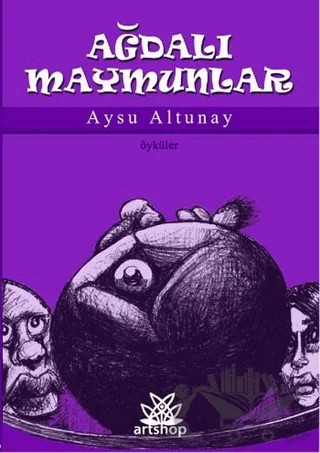 Ağdalı Maymunlar – Aysu Altunay – Artshop Yayıncılık kitap kapağı