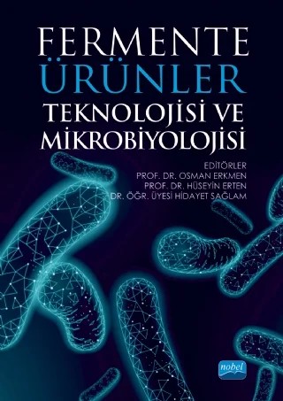 Fermente Ürünler Teknolojisi ve Mikrobiyolojisi – Ahmet Hilmi Çon, Ali Adnan Hayaloğlu, Ali Oğuz Büyükkileci, Aslı Akpınar, Aykut Önder Barazi, Aynur Gül Karahan Çakmakçı, Ayşe Nur Yüksel, Banu Sezer, Berna SARIYAR Akbulut, Bilal Ağırman, Cem Okan Özer, Duygu Kışla, Ebru Şenel, Elçin Kökdemir Ünşar, Erdem Çarşanba, Fatih Yılmaz, Fatma Gizem Avcı – Nobel Akademik Yayıncılık kitap kapağı