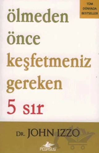 Ölmeden Önce Keşfetmeniz Gereken 5 Sır – John Izzo – Pegasus Yayınları kitap kapağı