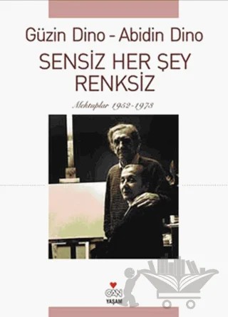 Sensiz Her Şey Renksiz – Abidin Dino – Can Yayınları kitap kapağı