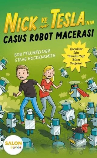 Nick ve Tesla’nın Casus Robot Macerası – Bob Pflugfelder, Steve Hockensmith – Salon Yayınları - Çocuk kitap kapağı