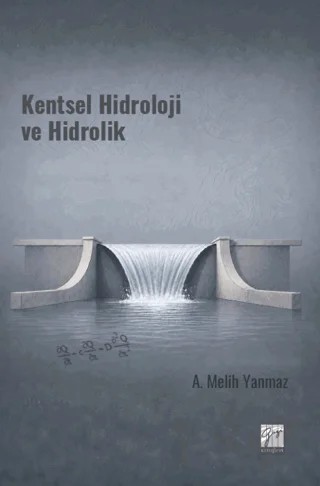 Kentsel Hidroloji ve Hidrolik – A. Melih Yanmaz – Gazi Kitabevi kitap kapağı