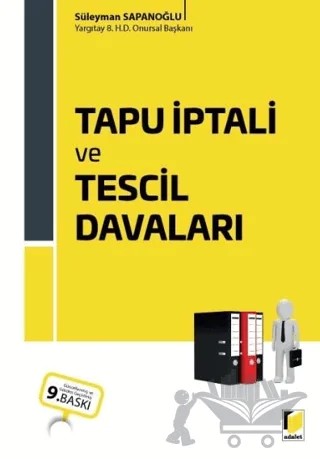 Tapu İptali ve Tescil Davaları – Süleyman Sapanoğlu – Adalet Yayınevi kitap kapağı