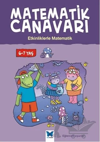 Matematik Canavarı - Etkinliklerle Matematik 6-7 Yaş – Liz Dawson, Melissa Blackwood, Stephen Monaghan – Mavi Kelebek Yayınları kitap kapağı