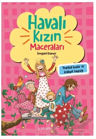 Havalı Kızın Maceraları - Tropikal Kuşlar ve Kraliyet Bayrağı – Irmgard Kramer – Yakamoz Yayınevi kitap kapağı
