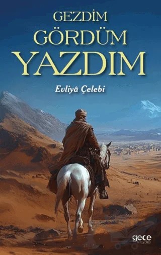 Gezdim Gördüm Yazdım – Evliyâ Çelebi – Gece Kitaplığı kitap kapağı