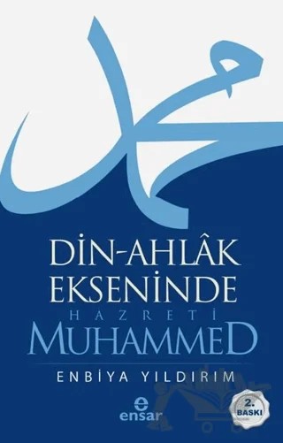 Din-Ahlak Ekseninde Hazreti Muhammed – Enbiya Yıldırım – Ensar Neşriyat kitap kapağı