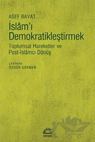 İslam'ı Demokratikleştirmek – Asef Bayat – İletişim Yayınevi kitap kapağı