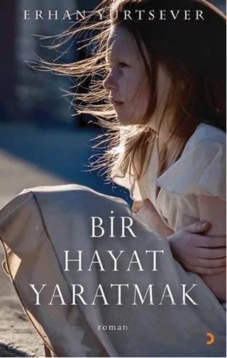 Bir Hayat Yaratmak – Erhan Yurtsever – Cinius Yayınları kitap kapağı