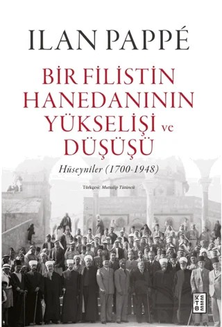 Bir Filistin Hanedanının Yükselişi ve Düşüşü – Ilan Pappe – Ketebe Yayınları kitap kapağı