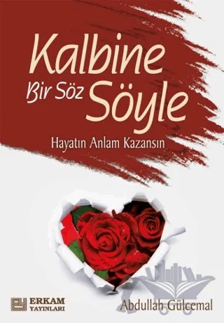 Kalbine Bir Söz Söyle – Abdullah Gülcemal – Erkam Yayınları kitap kapağı