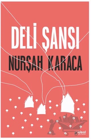 Deli Şansı – Nurşah Karaca – İdeal Kültür Yayıncılık kitap kapağı