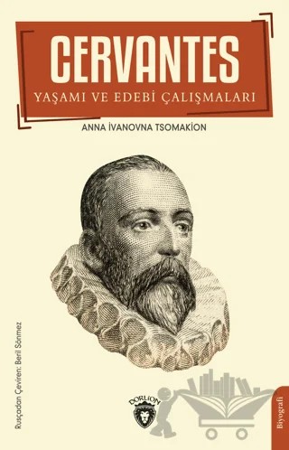Cervantes Yaşamı Ve Edebi Çalışmaları – Anna İvanovna Tsomakion – Dorlion Yayınları kitap kapağı