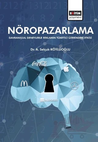 Nöropazarlama: Davranışsal Deneylerle Reklamın Tüketici Üzerindeki Etkisi – Kolektif – Eğitim Yayınevi - Bilimsel Eserler kitap kapağı