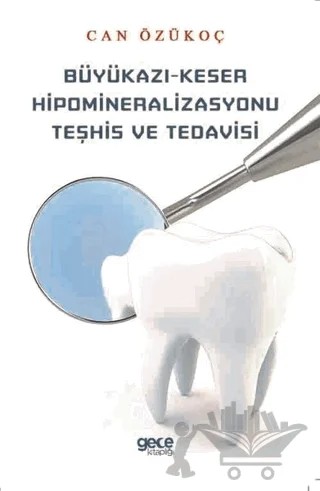Büyükazı-Keser Hipomineralizasyonu Teşhis ve Tedavisi – Can Özükoç – Gece Kitaplığı kitap kapağı