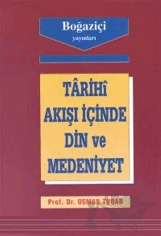Tarihi Akışı İçinde Din ve Medeniyet – Osman Turan – Boğaziçi Yayınları kitap kapağı
