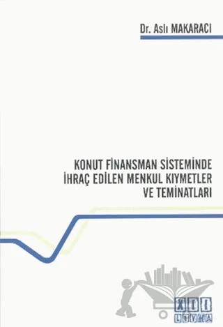 Konut Finansman Sisteminde İhraç Edilen Menkul Kıymetler ve Teminatları – Aslı Makaracı Başak – On İki Levha Yayınları kitap kapağı