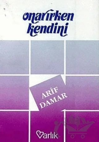 Onarırken Kendini – Arif Damar – Varlık Yayınları kitap kapağı