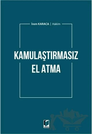 Kamulaştırmasız El Atma – İrem Karaca – Adalet Yayınevi kitap kapağı