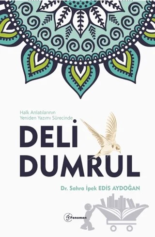 Deli Dumrul – Sahra İpek Edis Aydoğan – Fenomen Yayıncılık kitap kapağı