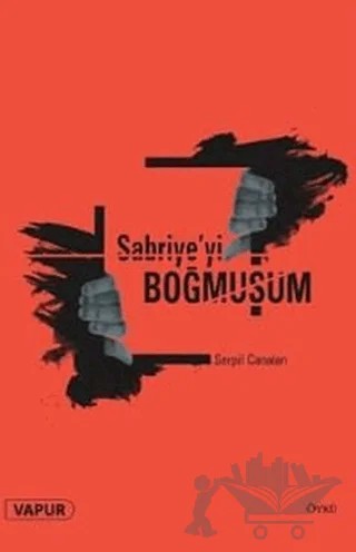 Sabriye'yi Boğmuşum – Serpil Canalan – Vapur Yayınları kitap kapağı