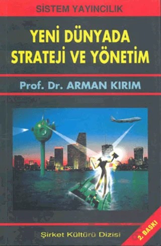 Yeni Dünyada Strateji ve Yönetim – Arman Kırım – Sistem Yayıncılık kitap kapağı