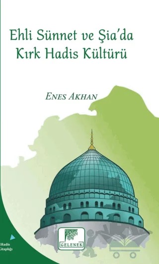 Ehli Sünnet ve Şia'da Kırk Hadis Kültürü – Enes Akhan – Gelenek Yayıncılık kitap kapağı