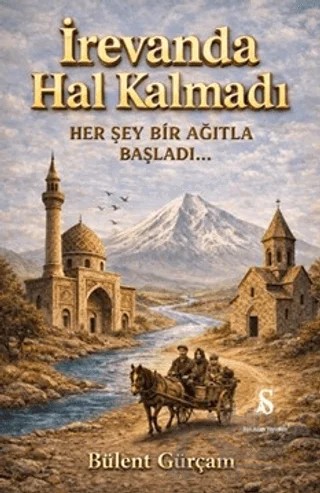 İrevanda Hal Kalmadı – Bülent Gürçam – Son Adım Yayınları kitap kapağı
