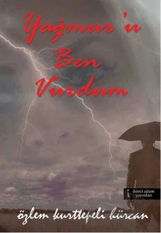 Yağmur'u Ben Vurdum – Özlem Kurttepeli Hürcan – İkinci Adam Yayınları kitap kapağı