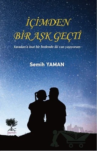 İçimden Bir Aşk Geçti – Semih Yaman – Alıç Yayınları kitap kapağı