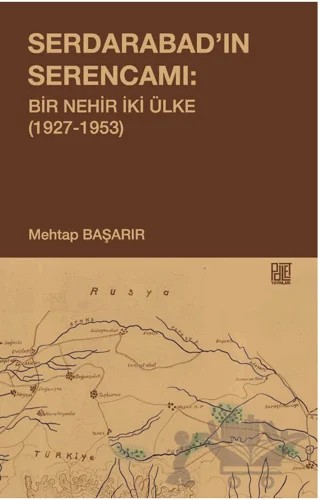 Serdarabad’ın Serencamı: Bir Nehir İki Ülke(1927-1953) – Mehtap Başarır – Palet Yayınları kitap kapağı