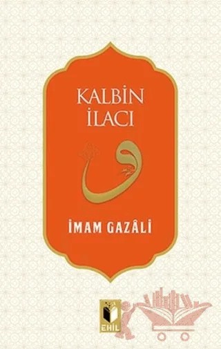 Kalbin İlacı – İmam Gazali – Ehil Yayınları kitap kapağı