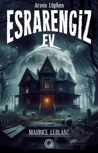 Esrarengiz Ev (Poster Hediyeli) – Maurice Leblanc – Q Yayınları kitap kapağı