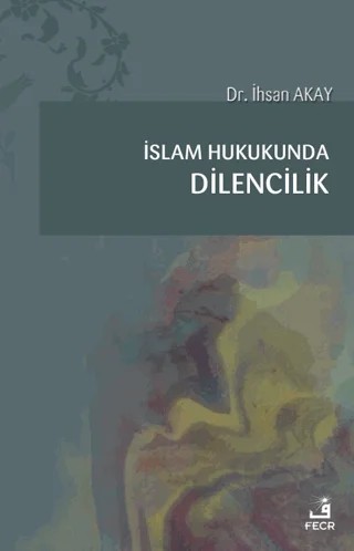İslam Hukukunda Dilencilik – İhsan Akay – Fecr Yayınları kitap kapağı