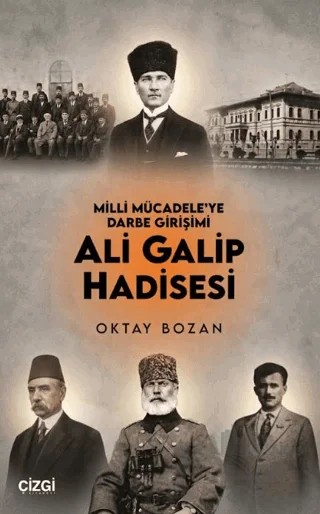Milli Mücadele'ye Darbe Girişimi Ali Galip Hadisesi – Oktay Bozan – Çizgi Kitabevi Yayınları kitap kapağı