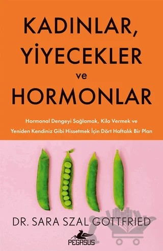 Kadınlar, Yiyecekler ve Hormonlar – Sara Szal Gottfried – Pegasus Yayınları kitap kapağı
