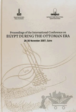 Proceedings of the International Conference on Egypt During the Ottoman Era – Kolektif – IRCICA kitap kapağı