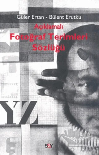Açıklamalı Fotoğraf Terimleri Sözlüğü – Bülent Erutku, Güler Ertan – Say Yayınları kitap kapağı