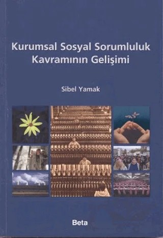 Kurumsal Sosyal Sorumluluk Kavramlarının Gelişimi – Sibel Yamak – Beta Yayınevi kitap kapağı