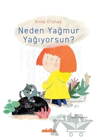 Neden Yağmur Yağıyorsun? – Anne Crahay – Minika kitap kapağı