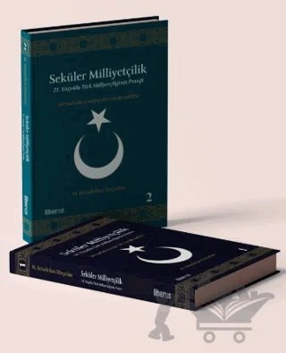 Seküler Milliyetçilik: Teori ve Pratik (2 Cilt Takım) – M. Bahadırhan Dinçaslan – Liberus Yayınları kitap kapağı