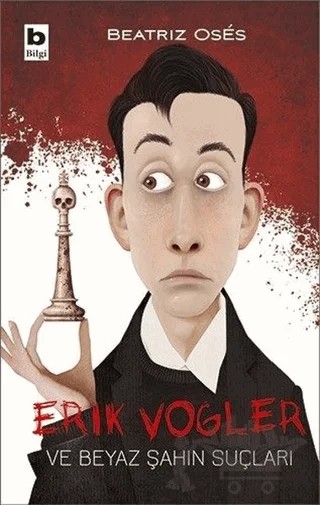 Erik Vogler ve Beyaz Şahin Suçları – Beatrız Oses – Bilgi Yayınevi kitap kapağı