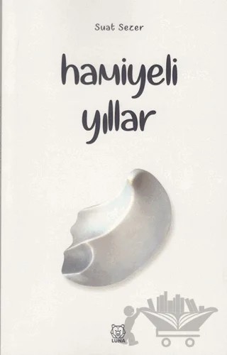 Hamiyeli Yıllar – Suat Sezer – Luna Yayınları kitap kapağı