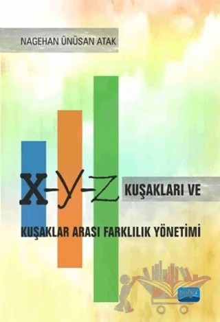 X Y Z Kuşakları ve Kuşaklar Arası Farklılık Yönetimi – Nagehan Ünüsan Atak – Nobel Akademik Yayıncılık kitap kapağı